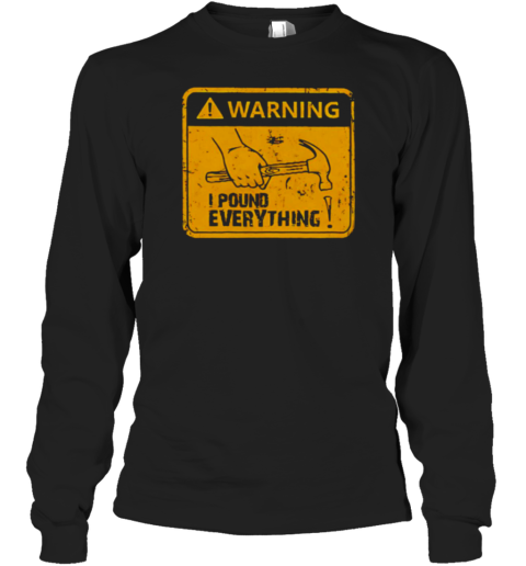 Warning I Pound Everything T-Shirt