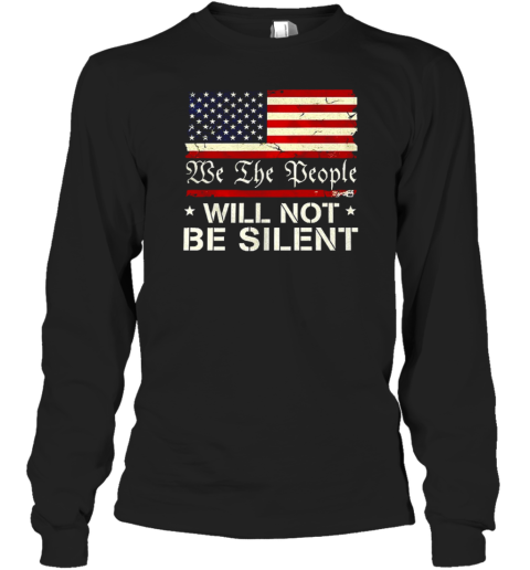 We The People Will Not Be Silent Flag USA T-Shirt