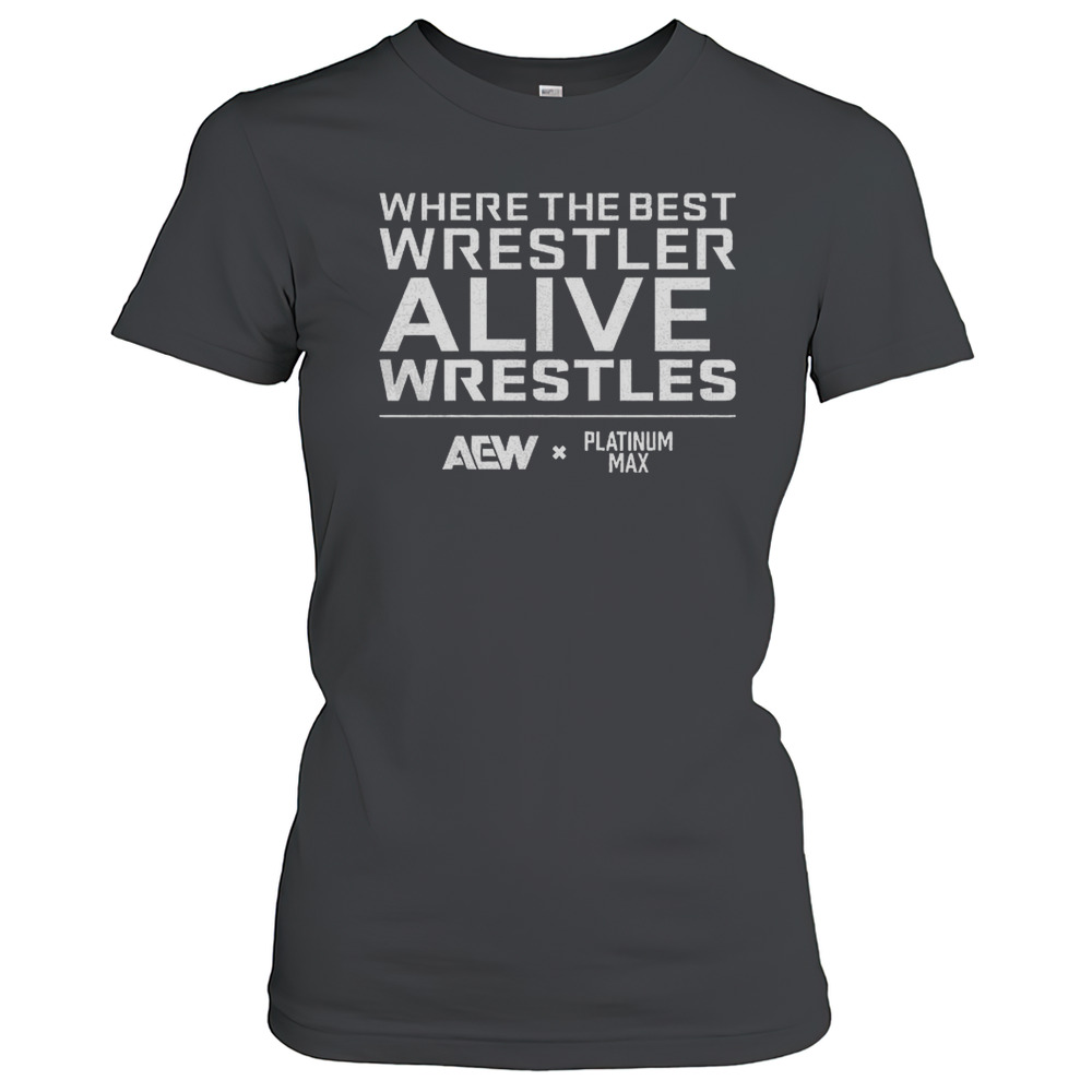 Where The Best Wrestler Alive Wrestles T-Shirt