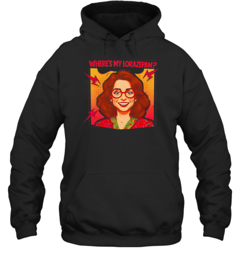 Where'S My Lorazepam  Unisex Hoodie
