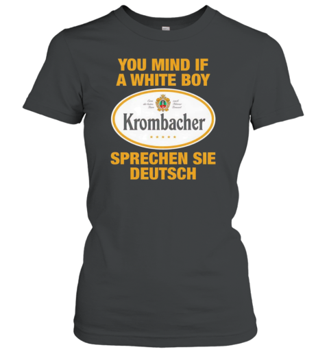 You Mind If A White Boy Sprechen Sei Deutsch T-Shirt