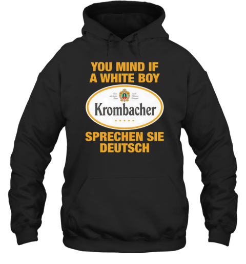 You Mind If A White Boy Sprechen Sei Deutsch  Unisex Hoodie