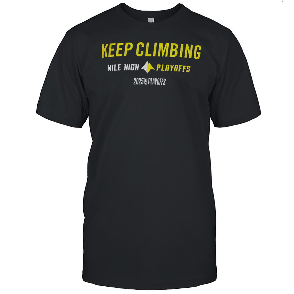 Denver Nuggets NBA Playoffs Basketball Keep Climbing Shirt