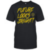 Future Looks Bright Shirt