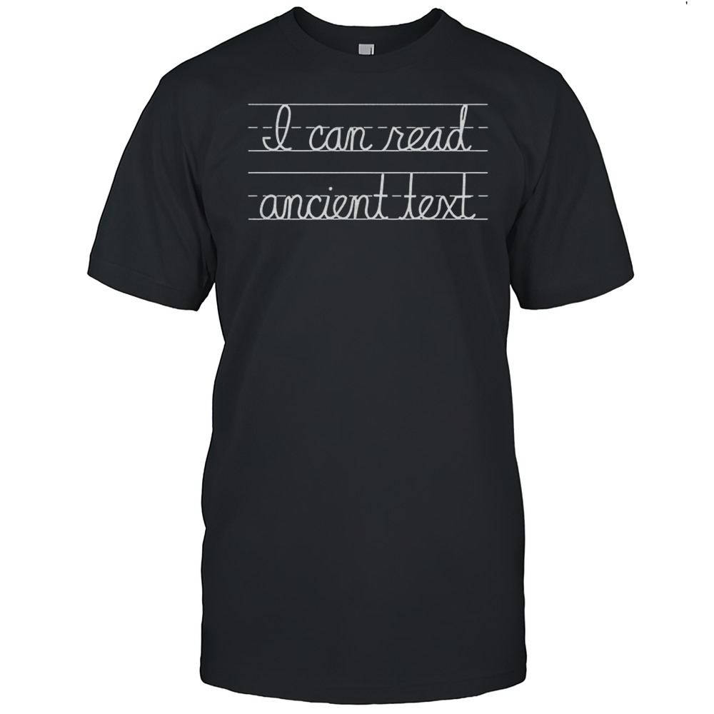 I Can Read Ancient Text Shirt