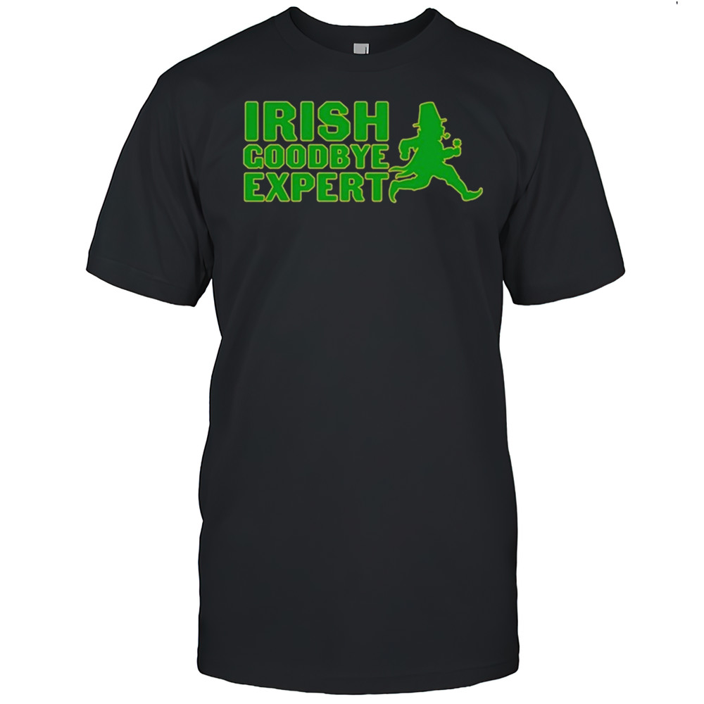 Irish Goodbye Expert T-shirt