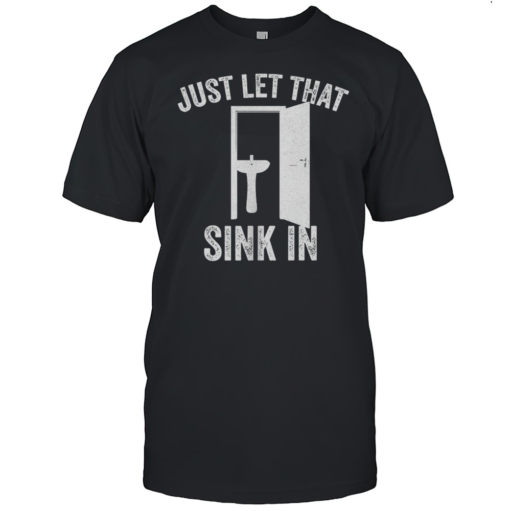 Just Let That Skin In Shirt