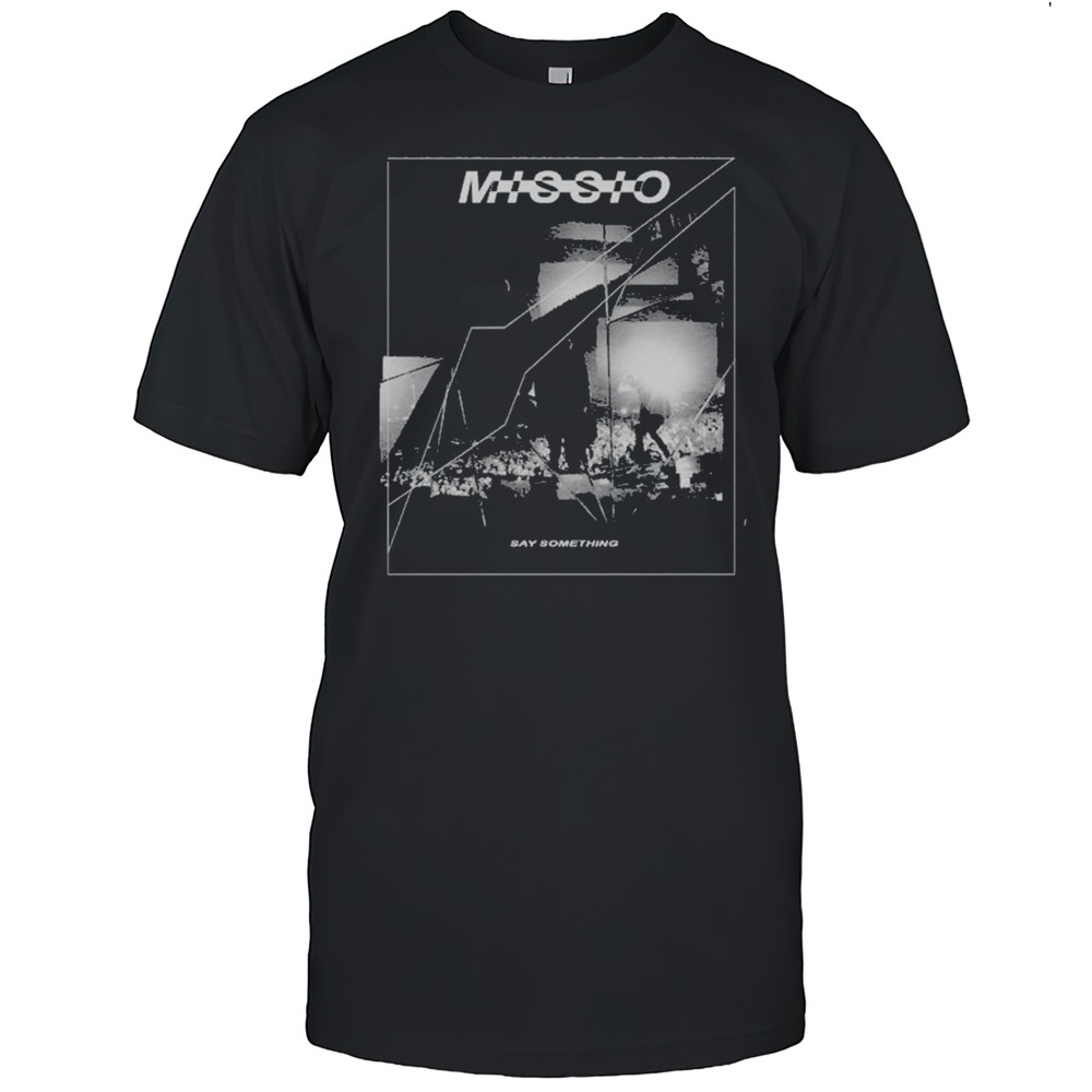 Missio Say Something T-shirt
