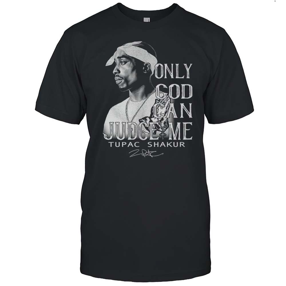 Only God Can Judge Me Tupac Shakur Shirt