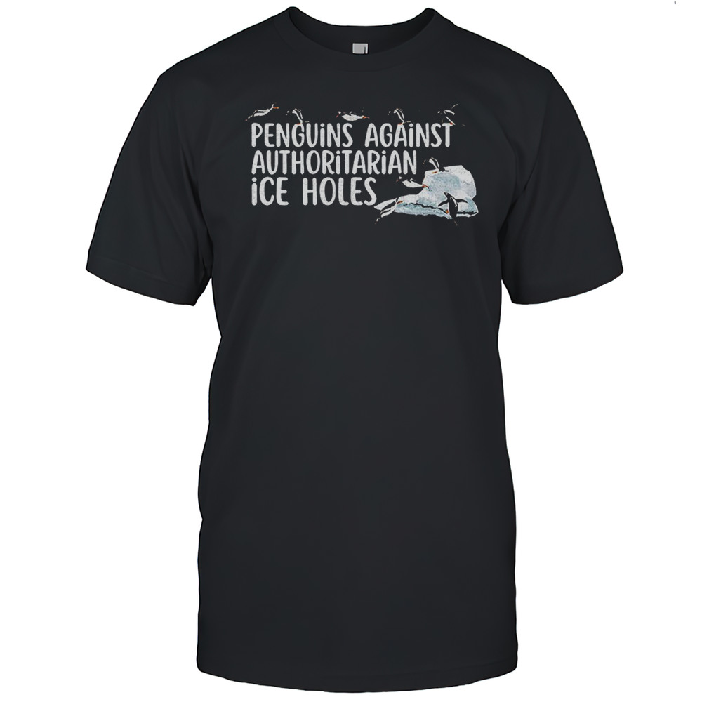 Penguins Against Authoritarian Ice Holes Shirt Men's T-shirt