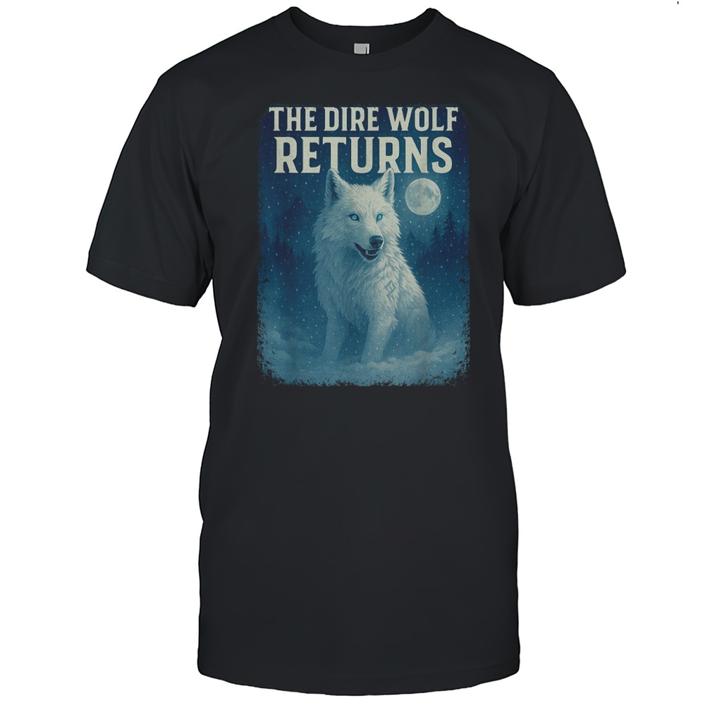 The Dire Wolf Returns T-Shirt