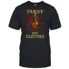 Uncle Sam Tariff My Clothes Shirt