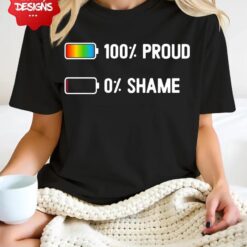 100 Proud 0% Shame Shirt