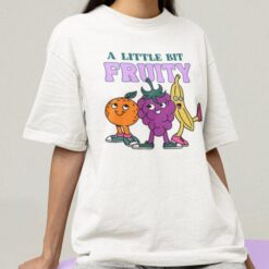 A Little Bit Fruity T-Shirt