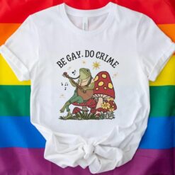 Be Gay Do Crime Frog Shirt