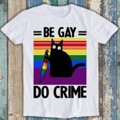 Black Knife Cat Be Gay Do Crime Lgbt Pride Proud Lesbian T Shirt