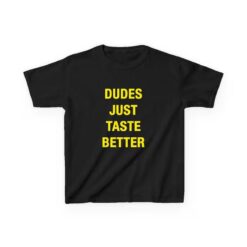Dudes Just Taste Better Shirt