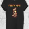 Finish Him Gayming T Shirt