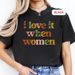 I Love It When Women Shirt