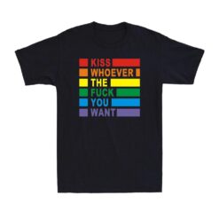 Kiss Whoever The F You Want Funny Lgbt Gay Lesbian Awareness Pride T-shirt