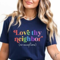 Love Thy Neighbor Shirt