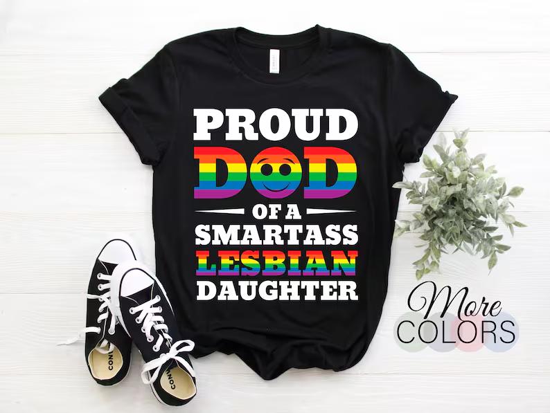 Proud Dad Of A Smartass Lesbian Daughter Shirt