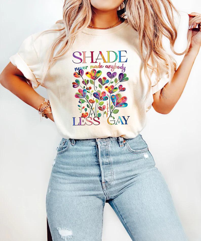 Shade Never Made Anybody Less Gay T-Shirt
