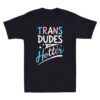 Trans Dudes Are Hotter Funny Transgender Pride Lgbt Flag Vintage T-shirt
