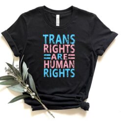 Trans Right Are Human Rights Shirt