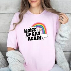 Woke Up Gay Again T Shirt