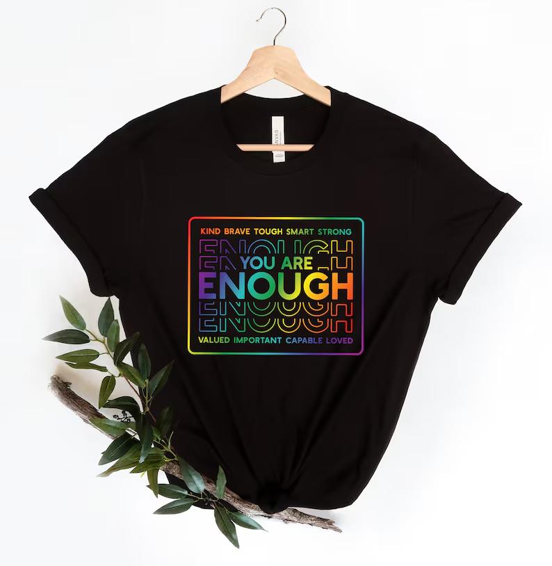 You Are Enough Shirts
