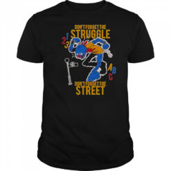 Don’t Forget The Struggle Don’t Forget The Street ABC T-Shirt