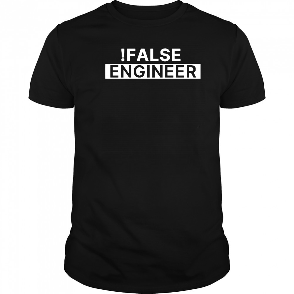 False Engineer shirt