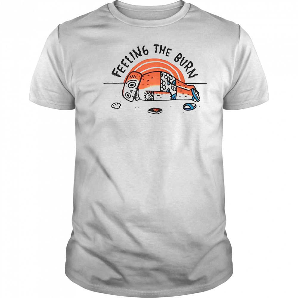 Feeling The Burn Sunburn At The Beach T-Shirt