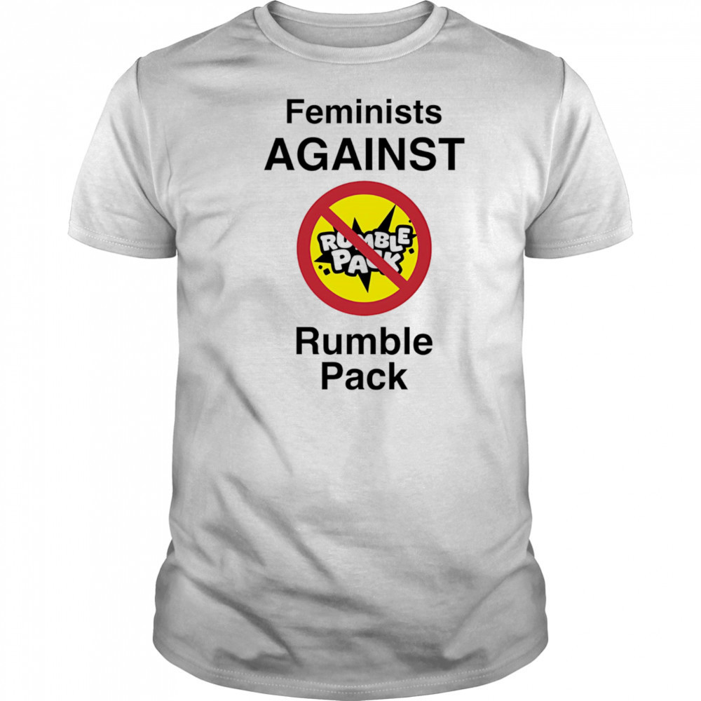 Feminists against Rumble pack shirt