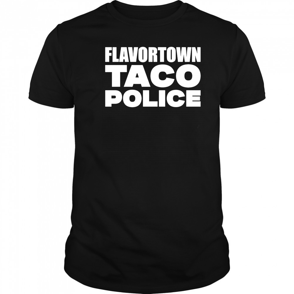 Flavortown Taco Police Guy Fieri shirt