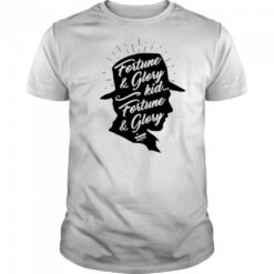 Fortune and glory kid fortune and glory shirt