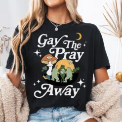 gay the pray away shirt