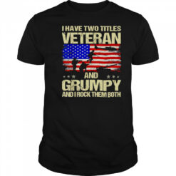 I have two titles veteran and grumpy and i rock them both USA flag shirt