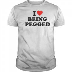 I Love Being Pegged T-Shirt