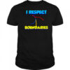 I Respect Boundaries shirt