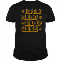 I Speak Fluent Dial-Up Sounds T-Shirt