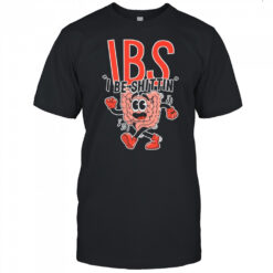 IBS I Be Shittin T-shirt