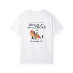 if being gay were a choice shirt