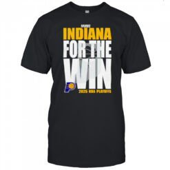 Indiana Pacers For The Win 2025 Nba Playoffs shirt
