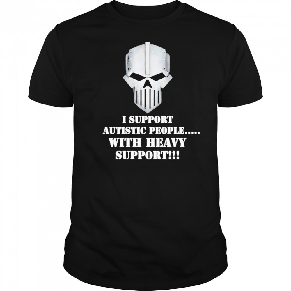 Iron Within Iron Without I Support Autistic People With Heavy Support Shirt