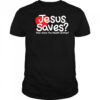 Jesus Saves Then Share The Wealth Brother shirt