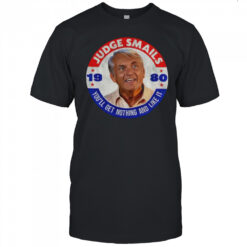 Judge Smails 1980 you’ll get nothing and like it shirt