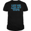 Let Me Ask My Wife T-Shirt