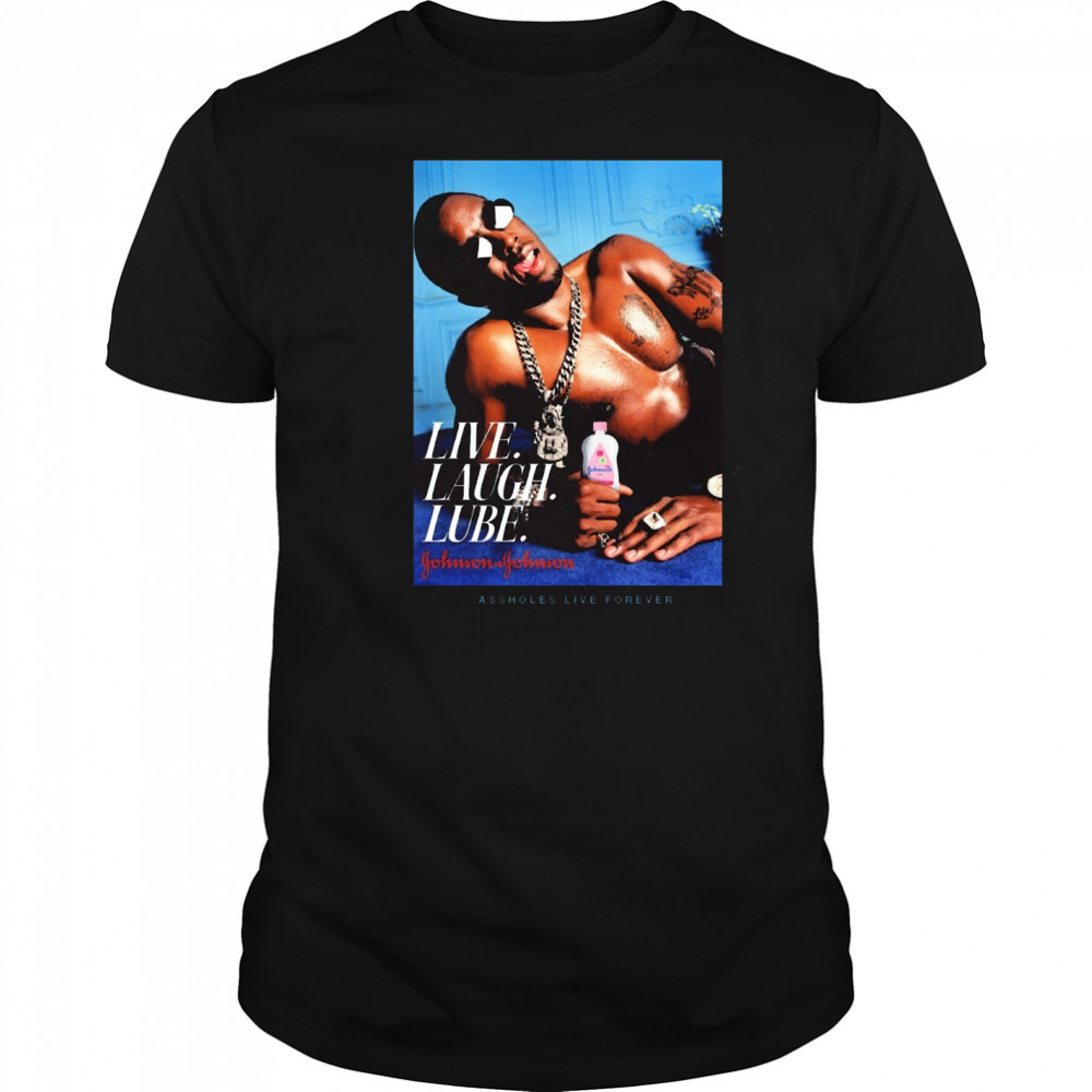 Live Laugh Lube Gohnson Gohnson Assholes Live Forever New t-shirt
